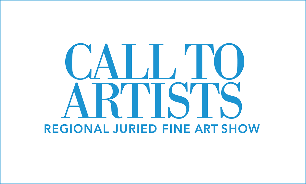 Call to Artists Regional Juried Fine Art Show