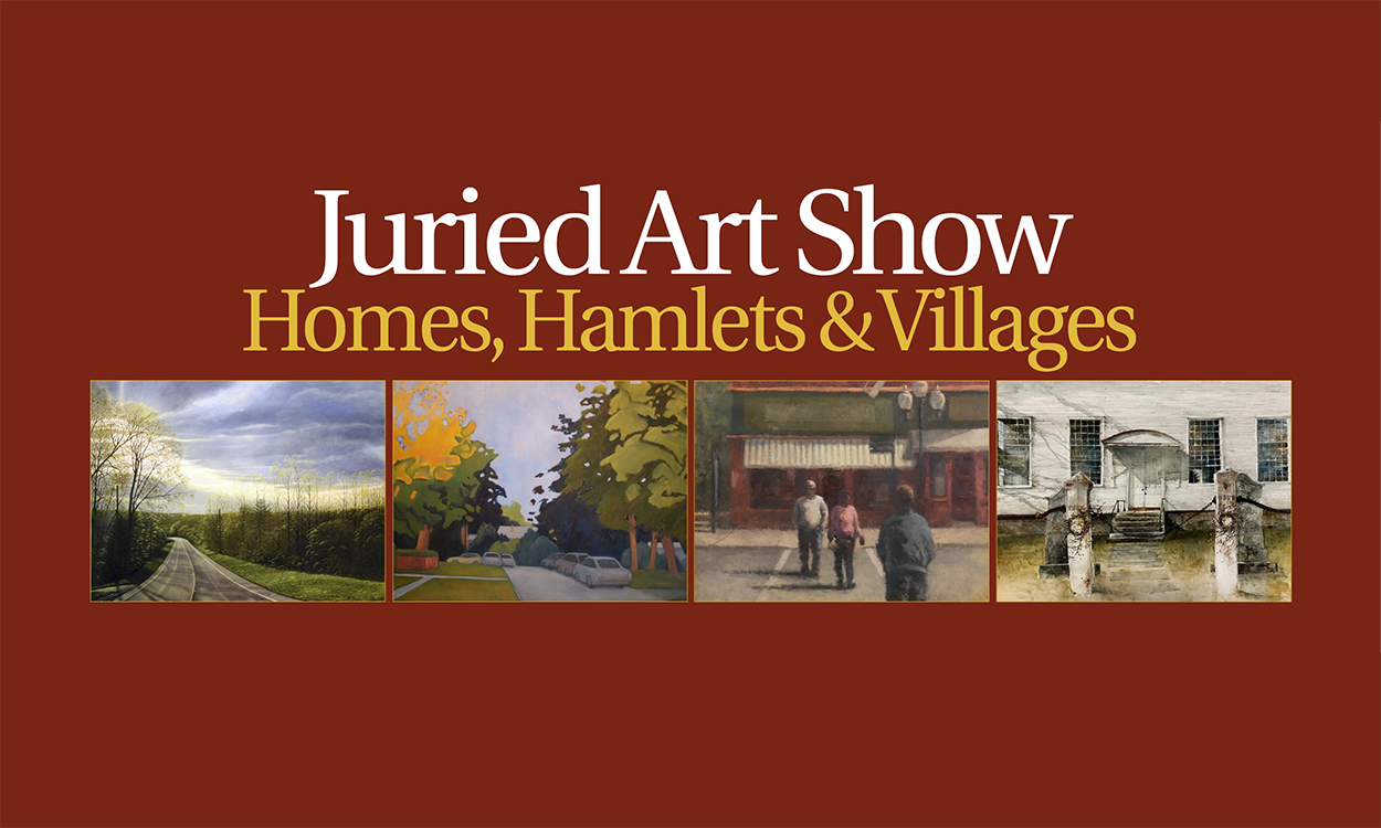 Juried Art Show - Homes, Hamlets, Villages