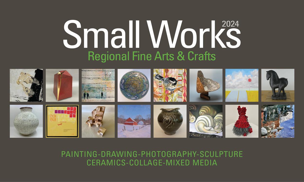 Small Works 2024 Regional Fine Arts & Crafts Over 70 artists and artisans